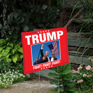 Trump Fight! Fight! Fight! Fist pumping yard sign, MAGA Trump 20242