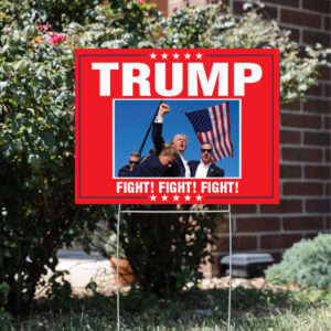 Trump Fight! Fight! Fight! Fist pumping yard sign, MAGA Trump 20243