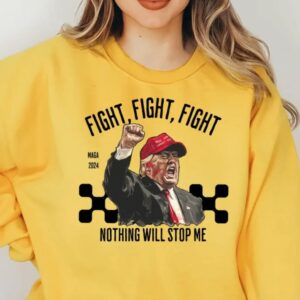 Trump Fight Sweatshirt, Nothing Will Stop Me Sweatshirt, President Donald Trump 2024 Sweatshirt, God Bless Trump Sweatshirt,Support Trump2