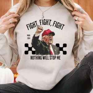 Trump Fight Sweatshirt, Nothing Will Stop Me Sweatshirt, President Donald Trump 2024 Sweatshirt, God Bless Trump Sweatshirt,Support Trump3