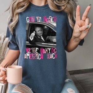 Trump Get In Loser We Are Taking America Back Shirt, Trump 2024 Shirt, Republican Gift, Trump 'Merica Tee3