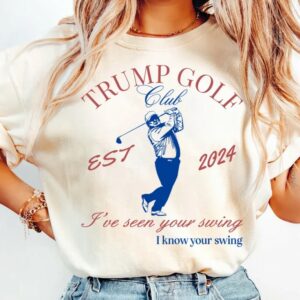 Trump Golf T-Shirt, Funny Presidential Debate Tee, Golf Lover, Trump Convicted Felon, I've Seen Your Swing I Know Your Swing, Trump Golfing2