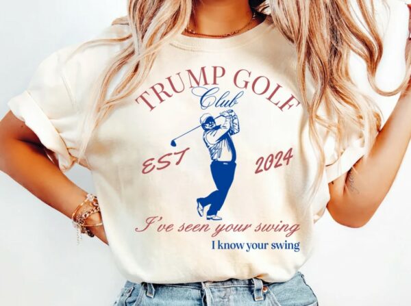 Trump Golf T-Shirt, Funny Presidential Debate Tee, Golf Lover, Trump Convicted Felon, I've Seen Your Swing I Know Your Swing, Trump Golfing2