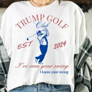 Trump Golf T-Shirt, Funny Presidential Debate Tee, Golf Lover, Trump Convicted Felon, I've Seen Your Swing I Know Your Swing, Trump Golfing3