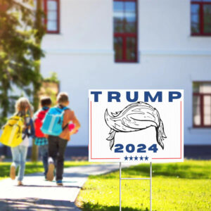 Trump Hair 2024 Lawn Yard Sign