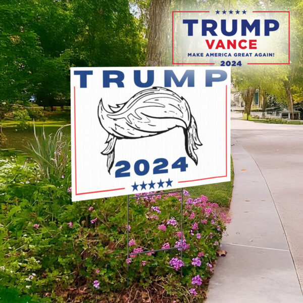 Trump Hair 2024 Lawn Yard Sign1