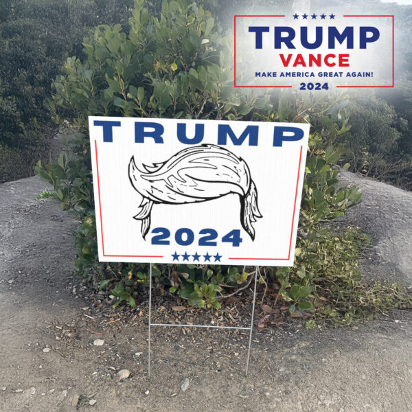 Trump Hair 2024 Lawn Yard Sign2