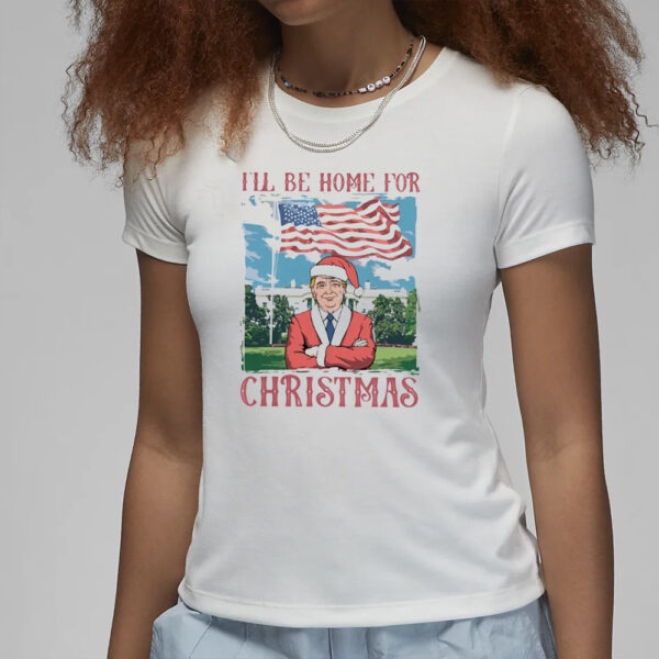 Trump I'll Be Home for Christmas Shirt, Humorous Trump Christmas Shirt, Christmas Republican 2024 Shirt3