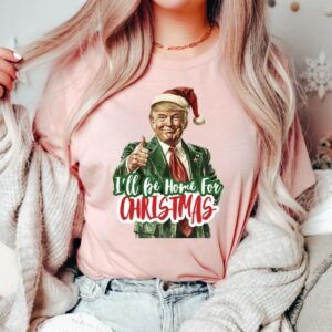 Trump I'll Be Home for Christmas Shirt, Humorous Trump Christmas T-Shirt, Christmas Republican Sweater, Christmas Santa Trump Shirt3