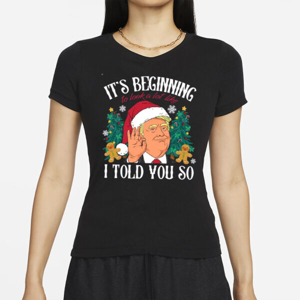 Trump It's Beginning To Look A Lot Like To Told You So Png, Santa Trump 2024 Shirt