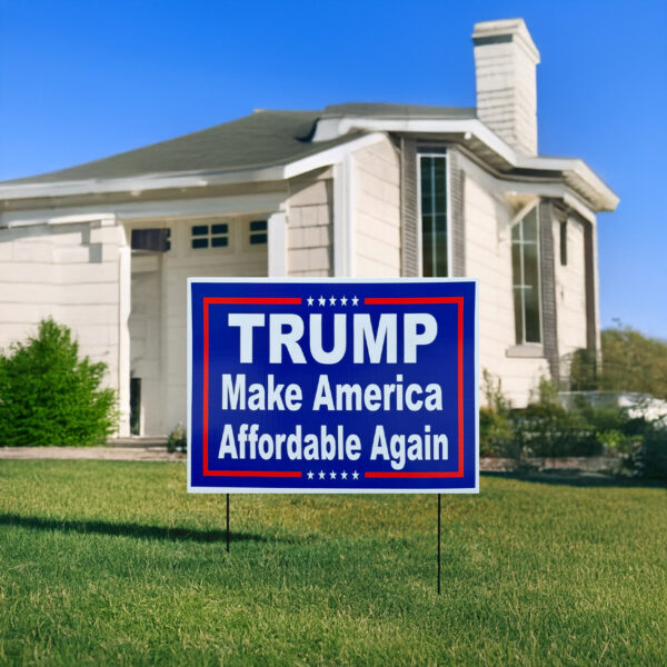 Trump - Make America Affordable Yard Signs