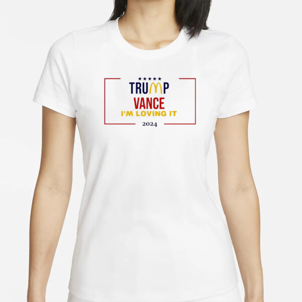 Trump Mcdonalds Vance 2024 Im loving it shirt1