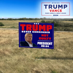 Trump Never Surrender Yard Sign, President 2024, Donald Trump Yard Sign3