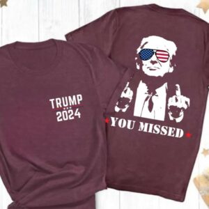 Trump Shirt, You Missed Trump Shirt, Assassination Attempt Trump T-Shirt, Middle Fingers Trump Tee, Presidential Election, Stand With Trump1