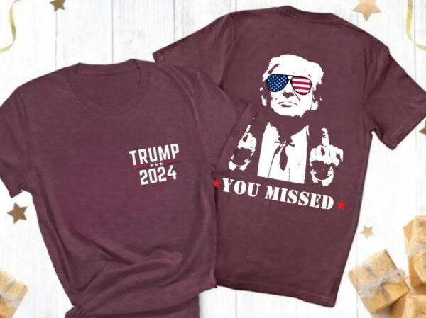 Trump Shirt, You Missed Trump Shirt, Assassination Attempt Trump T-Shirt, Middle Fingers Trump Tee, Presidential Election, Stand With Trump1