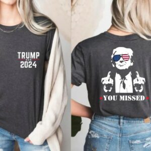 Trump Shirt, You Missed Trump Shirt, Assassination Attempt Trump T-Shirt, Middle Fingers Trump Tee, Presidential Election, Stand With Trump2