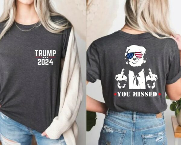 Trump Shirt, You Missed Trump Shirt, Assassination Attempt Trump T-Shirt, Middle Fingers Trump Tee, Presidential Election, Stand With Trump2