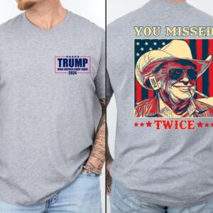 Trump Shirt, You Missed Trump Shirt, Assassination Attempt Trump Tee, Cowboy Trump Tee, Presidential Election, Stand With Trump, Trump 20241