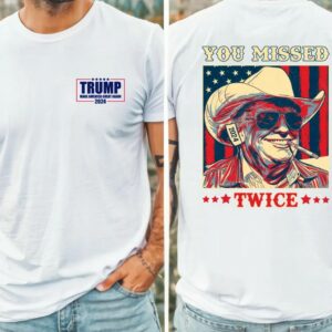 Trump Shirt, You Missed Trump Shirt, Assassination Attempt Trump Tee, Cowboy Trump Tee, Presidential Election, Stand With Trump, Trump 20242