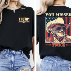 Trump Shirt, You Missed Trump Shirt, Assassination Attempt Trump Tee, Cowboy Trump Tee, Presidential Election, Stand With Trump, Trump 20243