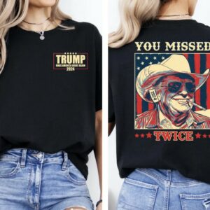 Trump Shirt, You Missed Trump Shirt, Assassination Attempt Trump Tee, Cowboy Trump Tee, Presidential Election, Stand With Trump, Trump 20243