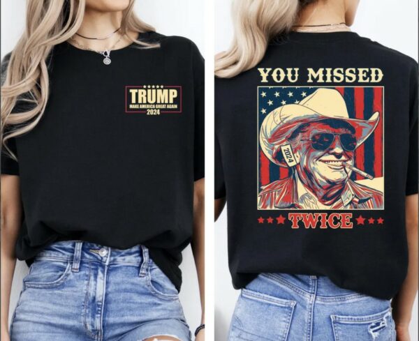 Trump Shirt, You Missed Trump Shirt, Assassination Attempt Trump Tee, Cowboy Trump Tee, Presidential Election, Stand With Trump, Trump 20243