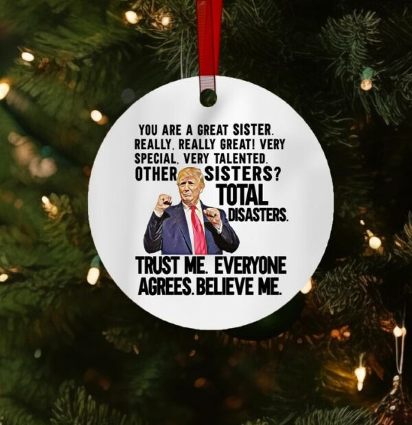 Trump Sister Ornament, Funny Sister Gift, Sister Ornament, Sister Gift, Funny Trump Ornament, Funny Trump Gift, Trump Ornament