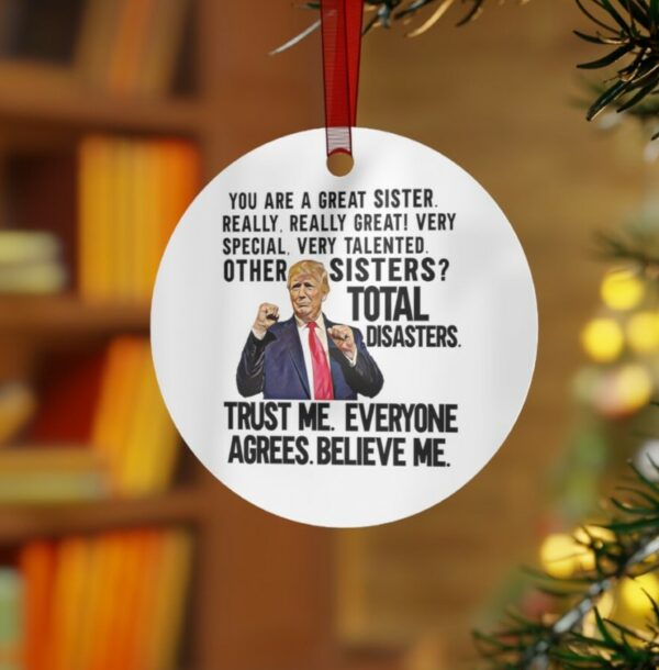 Trump Sister Ornament, Funny Sister Gift, Sister Ornament, Sister Gift, Funny Trump Ornament, Funny Trump Gift, Trump Ornament1