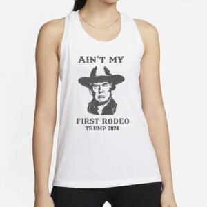 Trump Tank Tops for Women Funny Racerback Tan Election 2024, Ain't My First Rodeo, Western Donald Trump, Cowboy Trump Shirt2