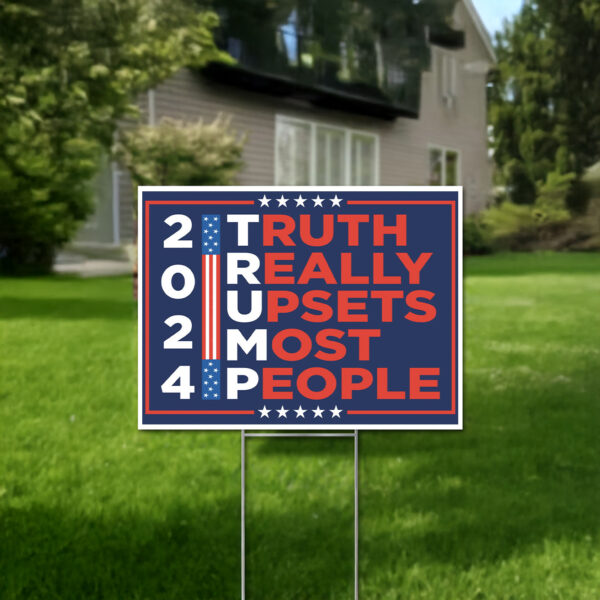 Trump Truth Really Upsets Most People Yard Sign US