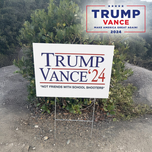 Trump Vance 2024 Not Friends With School Shooters Yard Sign Trump Vance 2024 lawn Yard Sign2