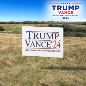 Trump Vance 2024 Not Friends With School Shooters Yard Sign Trump Vance 2024 lawn Yard Sign3