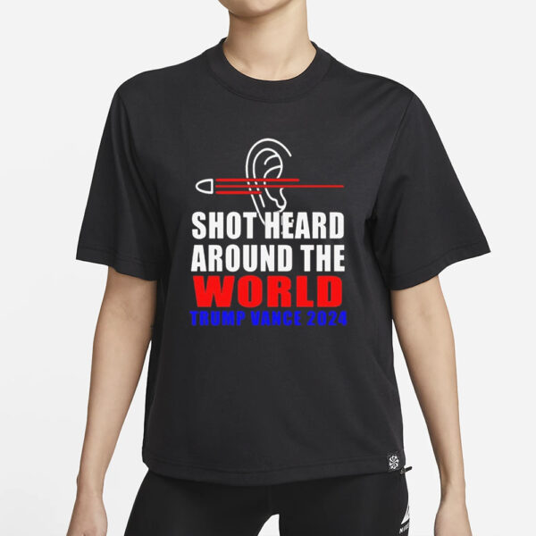 Trump Vance 2024 Shot Heard Around The World T-shirt1