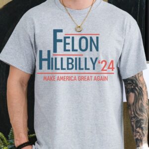 Trump Vance 2024 T-shirt I'm Voting For The Felon And The Hillbilly 2024 Election Shirt Trump Merch Campaign Shirts Republican Gifts Funny2