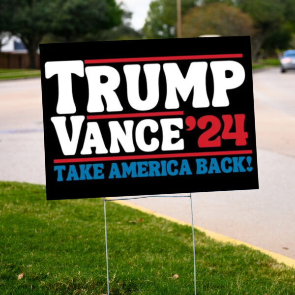 Trump Vance 2024 Take America Back Election Yard Sign2