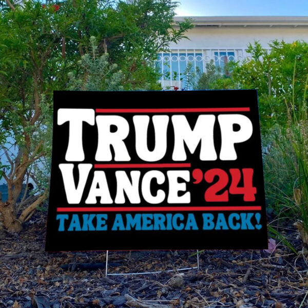 Trump Vance 2024 Take America Back Election Yard Sign3