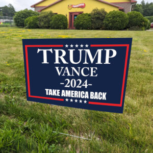 Trump Vance 2024 signs, Take America Back Yard Sign1