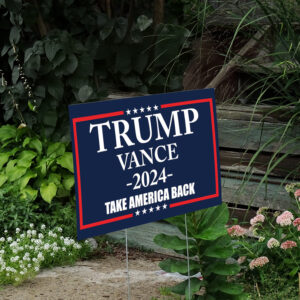 Trump Vance 2024 signs, Take America Back Yard Sign2