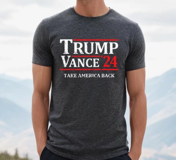 Trump-Vance 24 Make American Great Again Shirt, TRUMP-Vance 24 Take America Back, TRUMP 24 shirt, Vance 24 Shirt, Political Campaign shirt,1