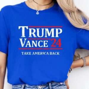 Trump-Vance 24 Make American Great Again Shirt, TRUMP-Vance 24 Take America Back, TRUMP 24 shirt, Vance 24 Shirt, Political Campaign shirt,3