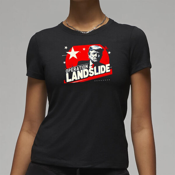 Trump operation landslide T-shirt3