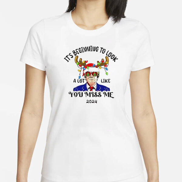 Trump reindeer it’s beginning to look a lot like you miss me 2024 shirt1