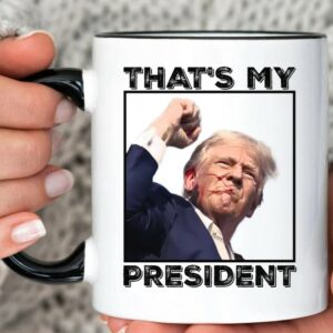 Trump shot Mug, Trump shooting Mug, President Trump shot Mug, President shot mug, Donald Trump shot Mug, Trump 2024 Mug, Thats my president1