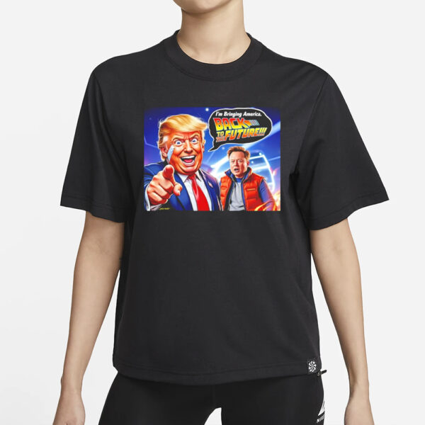 Trump x Elon bringing America back to having a future T-shirt1