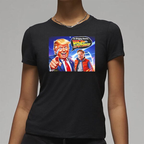 Trump x Elon bringing America back to having a future T-shirt3