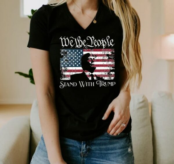 We The People Shirt, Stand With Trump Tee, Trump Supporter Tee, Republican Tee, Trump Campaign Tee, Patriot Shirt, Make America Great Tee