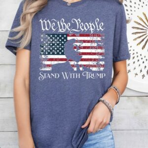 We The People Shirt, Stand With Trump Tee, Trump Supporter Tee, Republican Tee, Trump Campaign Tee, Patriot Shirt, Make America Great Tee1