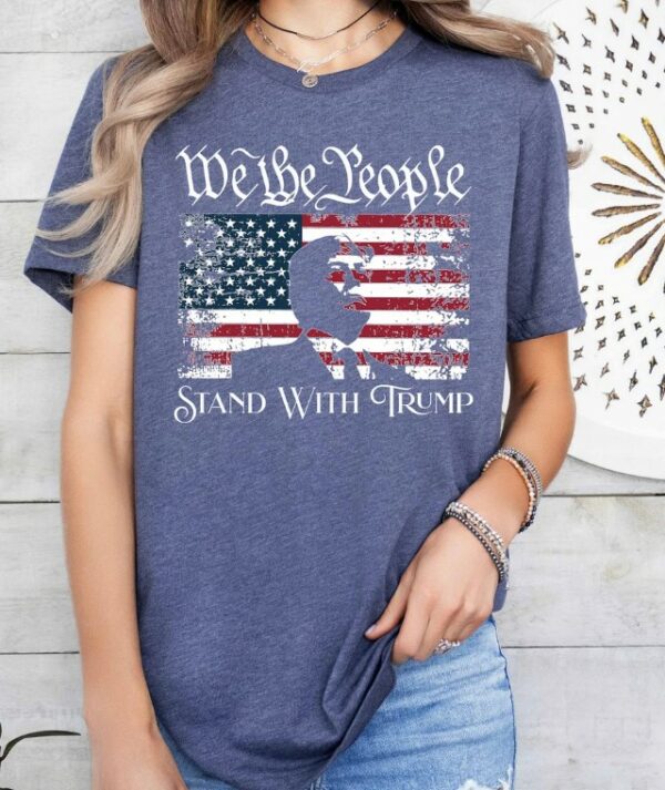 We The People Shirt, Stand With Trump Tee, Trump Supporter Tee, Republican Tee, Trump Campaign Tee, Patriot Shirt, Make America Great Tee1