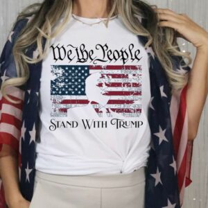 We The People Shirt, Stand With Trump Tee, Trump Supporter Tee, Republican Tee, Trump Campaign Tee, Patriot Shirt, Make America Great Tee2