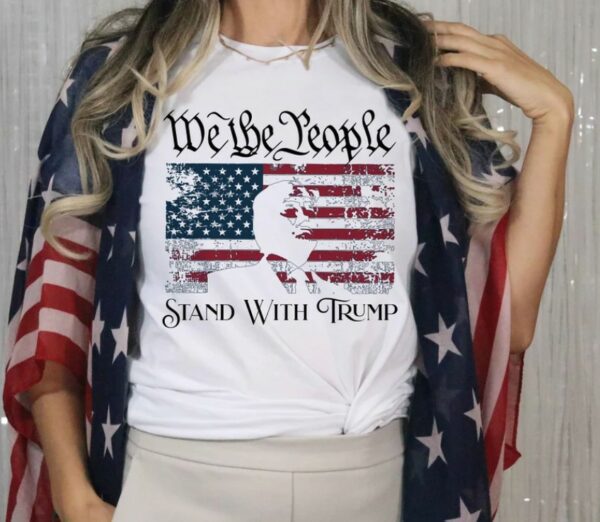 We The People Shirt, Stand With Trump Tee, Trump Supporter Tee, Republican Tee, Trump Campaign Tee, Patriot Shirt, Make America Great Tee2